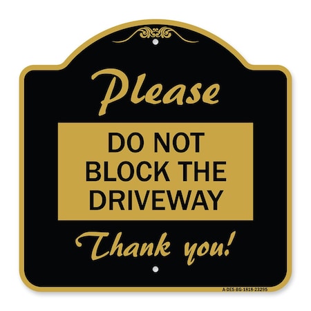 Signmission Please Do Not Block Driveway Thank You!, Black & Gold Aluminum Sign, 18" x 18", BG-1818-23295 A-DES-BG-1818-23295